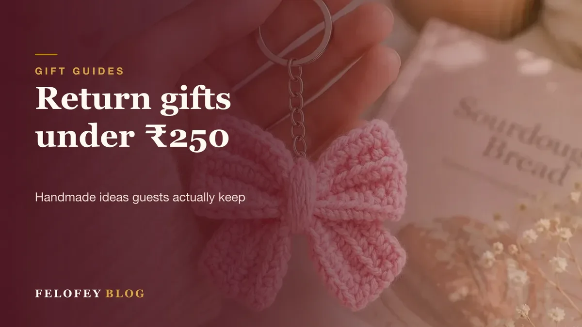 Handmade return gifts under 250 rupees